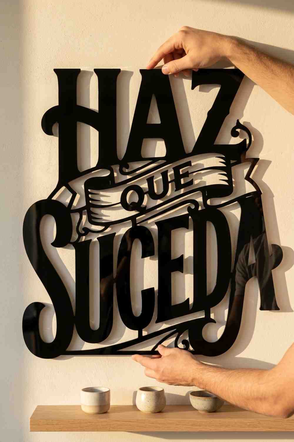 HAZ QUE SUCEDA