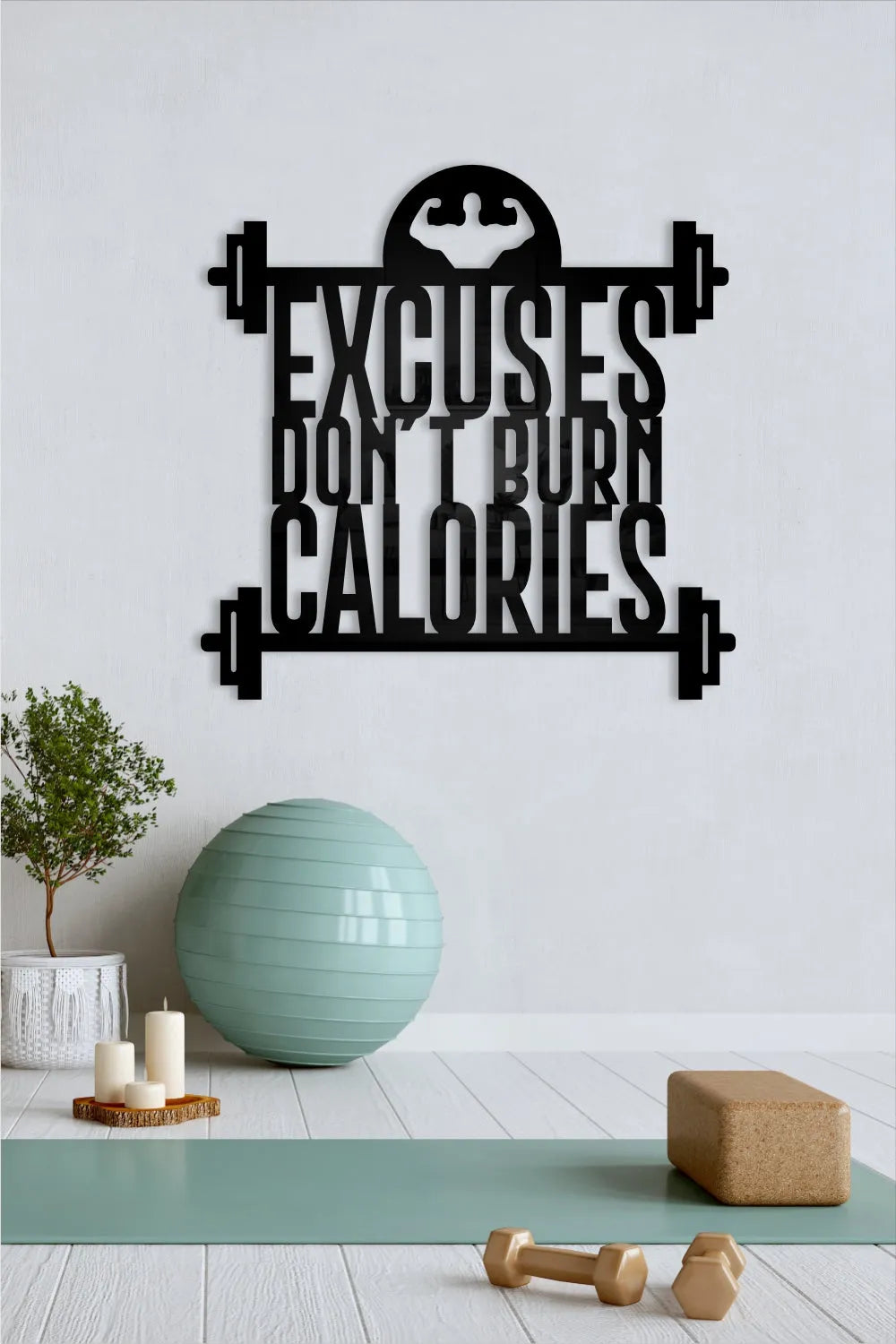 Excuses don't burn calories